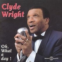 Clyde Wright Oh, What A Day ! - Cd - £24.41 GBP