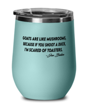Jo Biden Wine Glass Goats Are Like Mushrooms Teal-WG  - £21.53 GBP
