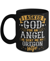 I Asked God for Angel He sent Me My Oregon Wife, Gift for Husabnd Mug  - £14.34 GBP