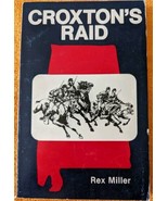 CROXTON&#39;S RAID by REX MILLER; CIVIL WAR ALABAMA UNION CONFEDERATE HISTOR... - £124.04 GBP