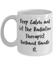 Husband For Husband, Keep Calm and Let the Radiation Therapist Husband Handle It - £12.02 GBP+