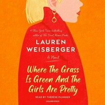 Where the Grass Is Green and the Girls Are Pretty: A Novel Audiobook - $15.99
