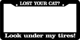 LOST YOUR CAT? LOOK UNDER MY TIRES cat road kill funny rude License Plat... - $7.37 CAD