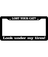 LOST YOUR CAT? LOOK UNDER MY TIRES cat road kill funny rude License Plat... - £4.34 GBP