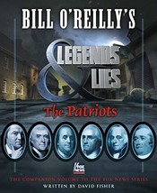 Bill O&#39;Reilly&#39;s Legends and Lies: The Patriots: The Patriots Fisher, David - £7.86 GBP