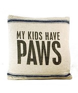 My Kids Have Paws Pillow Primitives by Kathy 15" by 15" Dog Cat - $22.99