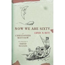 Now We Are Sixty (And a Bit) Matthew, Christopher/ Eccles, David (Illustrator) - £23.65 GBP