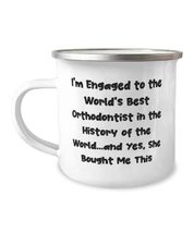 Funny Fiance Gifts, I&#39;m Engaged to the World&#39;s Best Orthodontist in the History  - £15.62 GBP