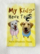 My Kids Have Tails by Marie Elizabeth Tomas Hardcover Book - £5.44 GBP