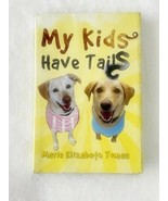 My Kids Have Tails by Marie Elizabeth Tomas Hardcover Book - $9.28 CAD