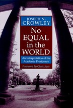 No Equal In The World: An Interpretation Of The Academic Presidency Crowley, Jos - £8.53 GBP