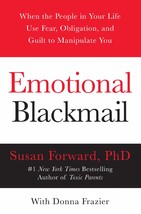 Emotional Blackmail: When the People in Your Life Use Fear, Obligation, and Guil - £5.29 GBP