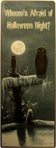Who's Afraid of Halloween Night Owls Harvest Fall Autumn Pumpkin Metal Sign - $29.95