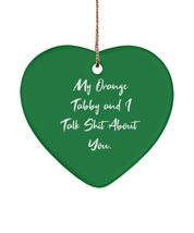 Funny Orange Tabby Cat Heart Ornament, My Orange Tabby and I Talk Shit About You - £13.27 GBP