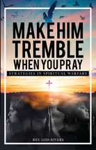 Make Him Tremble When You Pray: Strategies in Spiritual Warfare [Paperback] Rive - $8.69