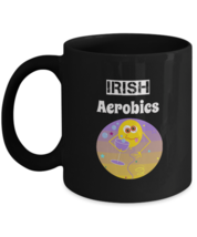 Funny Irish Mug, Gift For Him/Her, Irish Aerobics, Black 11oz Coffee, Te... - £17.55 GBP