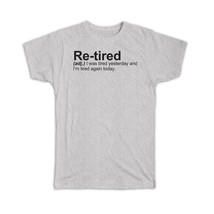 Retired : Gift T-Shirt Urban Dictionary Funny Lazy Tired Retirement Gift Humor - £14.42 GBP