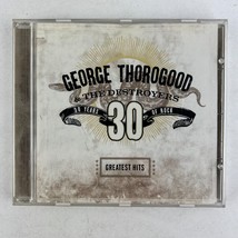 George Thorogood &amp; The Destroyers 30 Years Of Rock Greatest Hits CD - £7.75 GBP