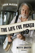 The Life I&#39;ve Picked: A Banjo Players Nitty Gritty Journey by John McEuen Signed - $32.89