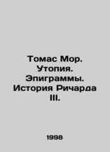 Thomas More. Utopia. Epigrams. The Story of Richard III. In Russian (ask us if i - $399.00