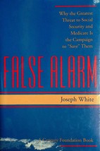 False Alarm: Why the Greatest Threat to Social Security and Medicare Is ... - £1.79 GBP
