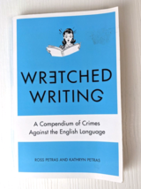 Wretched Writing: A Compendium of Crimes Against the English Language by Petras - £1.55 GBP
