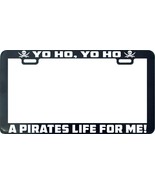 Yo Ho Yo Ho A Pirate&#39;s Life For Me funny humor license plate frame holde... - £4.78 GBP