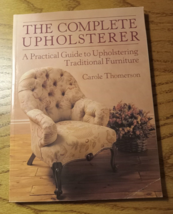 The Complete Upholsterer: A Pratical Guide to Upholstering Traditional Fu - GOOD - £3.94 GBP