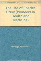 The Life of Charles Drew (Pioneers in Health and Medicine) Talmadge, Katherine S - £1.99 GBP