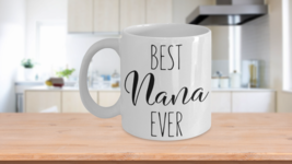 Best Nana Ever Cup Gift For Grandma Grandmother Love Birthday Nana Mug - £15.24 GBP