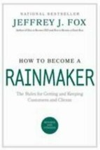 How to Become a Rainmaker: The Rules for Getting and Keeping Customers a... - £4.08 GBP