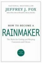 How to Become a Rainmaker: The Rules for Getting and Keeping Customers a... - £4.17 GBP