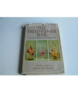 1962 Hardback book The Dried- Flower book a guide to methods and arrange... - $19.75