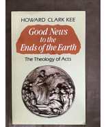 Good News to the Ends of the Earth: The Theology of Acts by Howard C. Ke... - $8.29