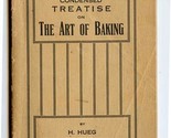 Condensed Treatise on The Art of Baking by Herman Hueg 1903 - £38.10 GBP