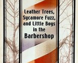 [SIGNED 1st] Leather Trees, Sycamore Fuzz, and Little Boys in the Barber... - $11.39