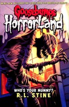 Who&#39;s Your Mummy? (Goosebumps: HorrorLand #6) by R. L. Stine / 2009 - £0.91 GBP