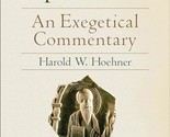 Ephesians: An Exegetical Commentary [Hardcover] Harold W. Hoehner - $44.54