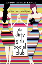 The Dirty Girls Social Club: A Novel Valdes-Rodriguez, Alisa - $4.99