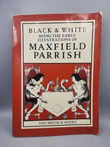 Black &amp; White Being the Early Illustrations of Maxfield Parrish Thumbtack Books - $17.31