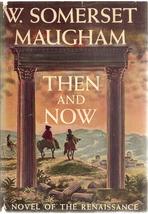 Then and Now [Hardcover] W. Somerset Maugham - £2.25 GBP