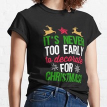  It&#39;s Never To Early To Decorate For Black Women Classic T-Shirt - £13.04 GBP