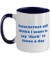 Autocorrect still thinks I want to say 'duck' 12 times a day two tone coffee  - £15.18 GBP