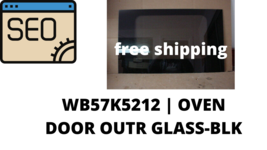 WB57K5212 | OVEN DOOR OUTER GLASS-BLACK - $95.00