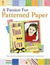 A Passion for Patterned Paper: More Than 50 Fresh Clever Techniques Scrapbooking - £6.92 GBP
