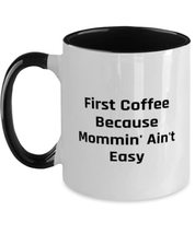 Useful Mum, First Coffee Because Mommin&#39; Ain&#39;t Easy, Cheap Holiday Two Tone 11oz - £15.83 GBP