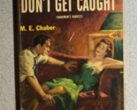 DON&#39;T GET CAUGHT by M.E. Chaber (1953) Popular Library mystery paperback - $12.86