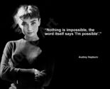 AUDREY HEPBURN "NOTHING IS IMPOSSIBLE, THE WORD..." QUOTE PHOTO VARIOUS ... - $4.84+