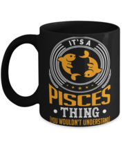 It&#39;s A Pisces Mug Thing You Wouldn&#39;t Understand. Show all the traits of you&#39;re  - £14.29 GBP