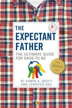 The Expectant Father: The Ultimate Guide - Jennifer Ash, Armin A. Brott, 2015 PB - £4.75 GBP